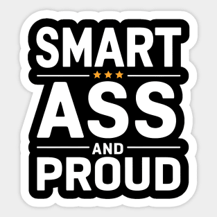 Smart Ass and Proud Sticker